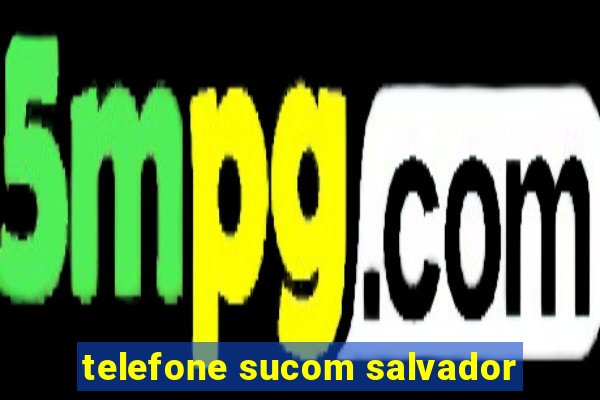 telefone sucom salvador